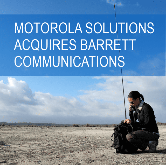 Motorola Solutions Acquires Barrett Communications